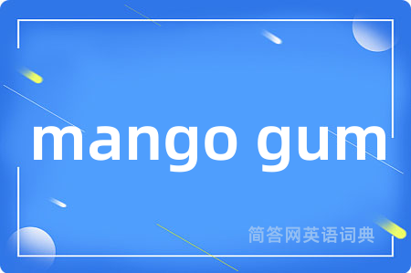 mango gum