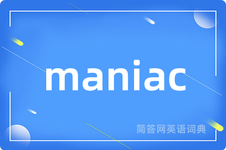 maniac