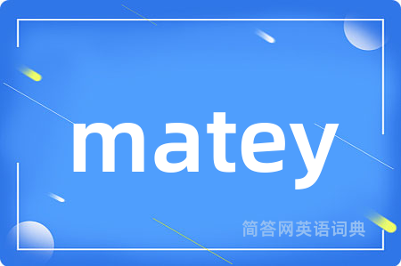 matey