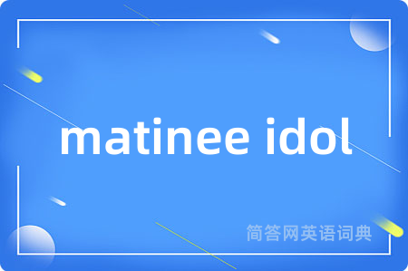 matinee idol