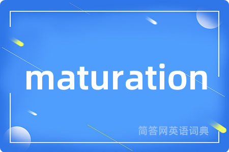 maturation