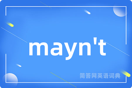 mayn't