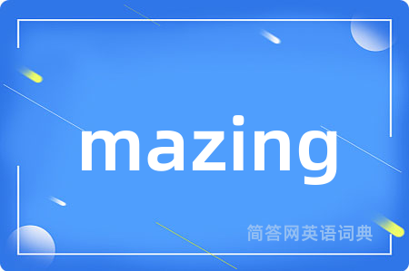 mazing