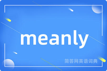 meanly