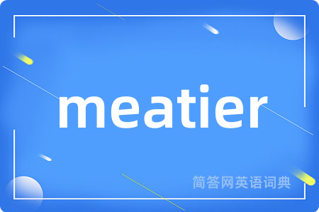 meatier