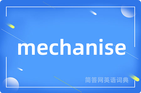 mechanise