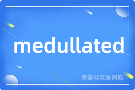 medullated