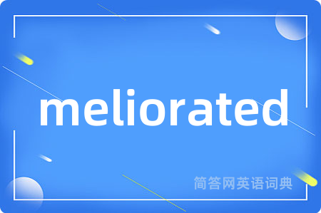 meliorated