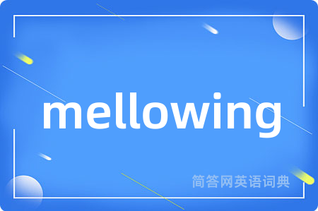mellowing
