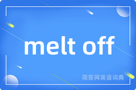 melt off