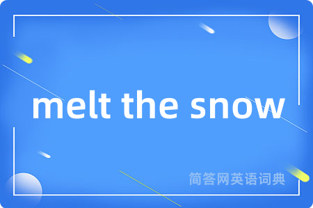 melt the snow
