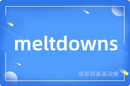 meltdowns