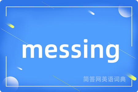 messing