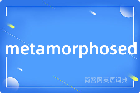 metamorphosed