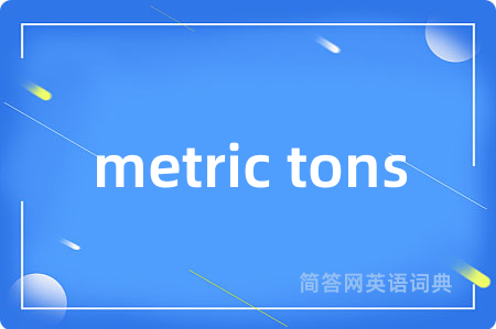 metric tons