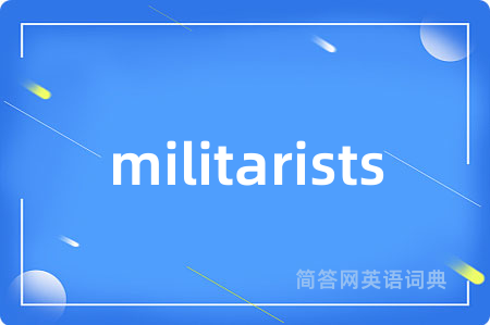 militarists