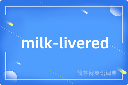 milk-livered