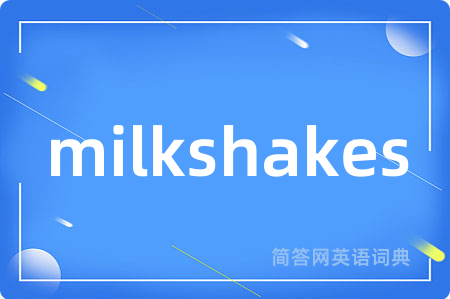 milkshakes