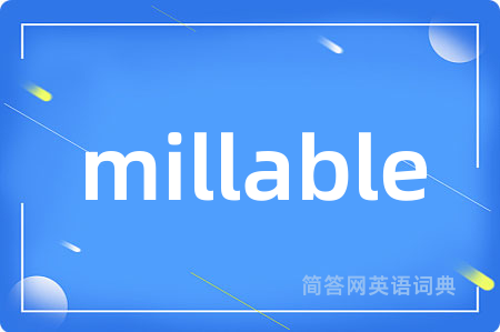 millable