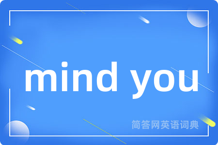 mind you