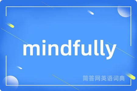 mindfully