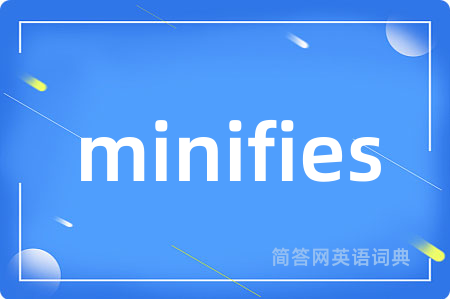 minifies