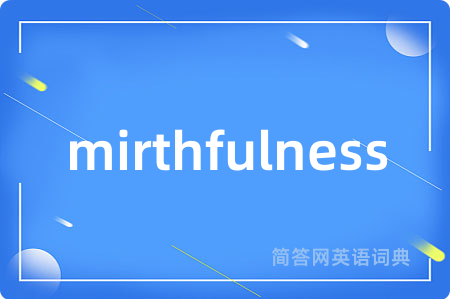 mirthfulness