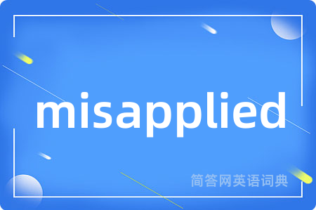 misapplied