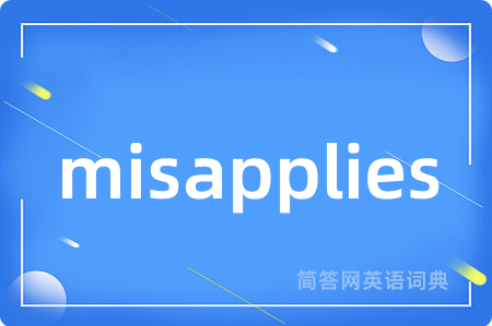 misapplies