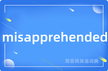 misapprehended