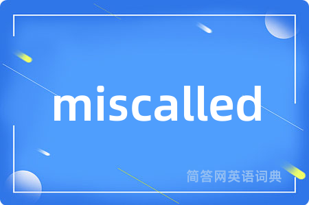 miscalled