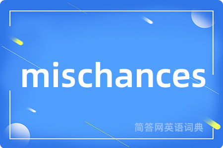 mischances