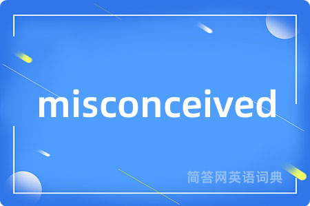 misconceived