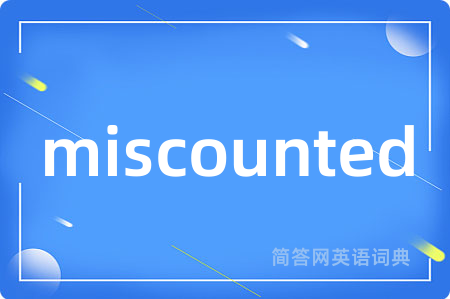 miscounted