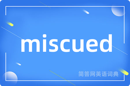miscued