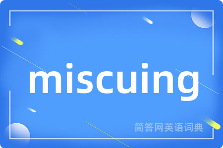 miscuing