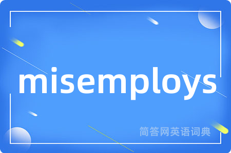 misemploys