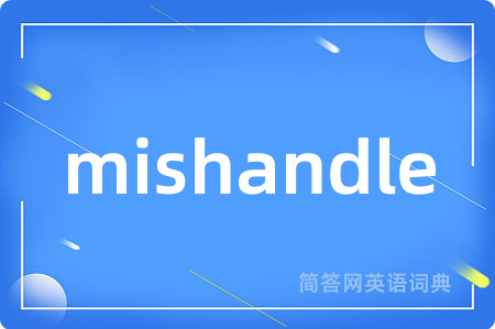 mishandle