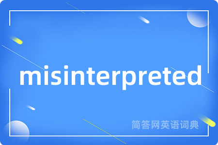 misinterpreted