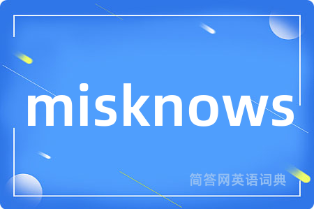 misknows