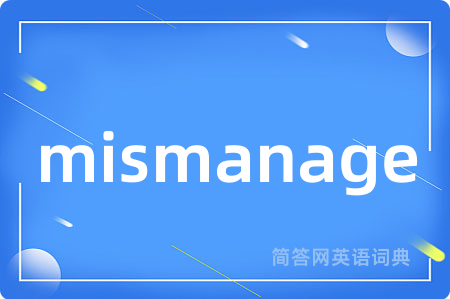 mismanage