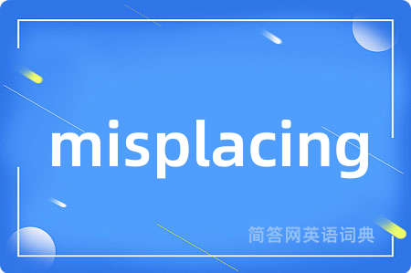 misplacing