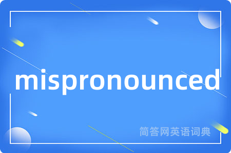 mispronounced