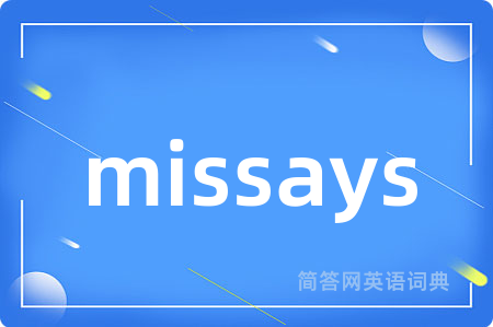 missays