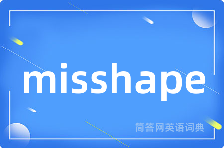 misshape