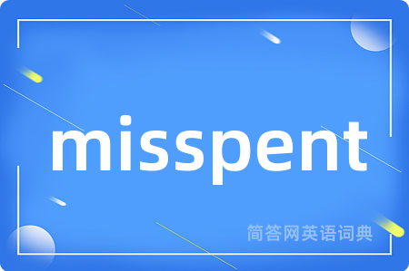 misspent