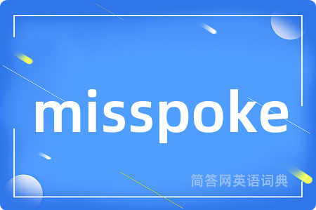 misspoke