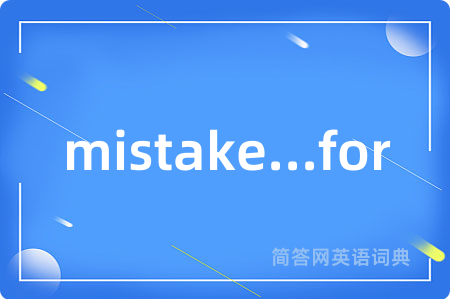 mistake...for