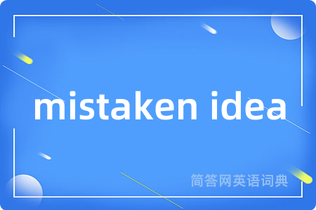 mistaken idea
