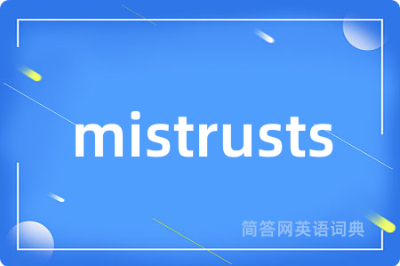 mistrusts